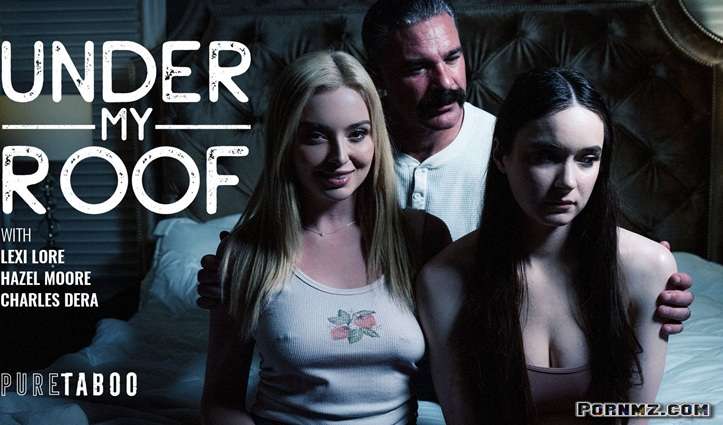 PureTaboo Lexi Lore Hazel Moore – Under My Roof